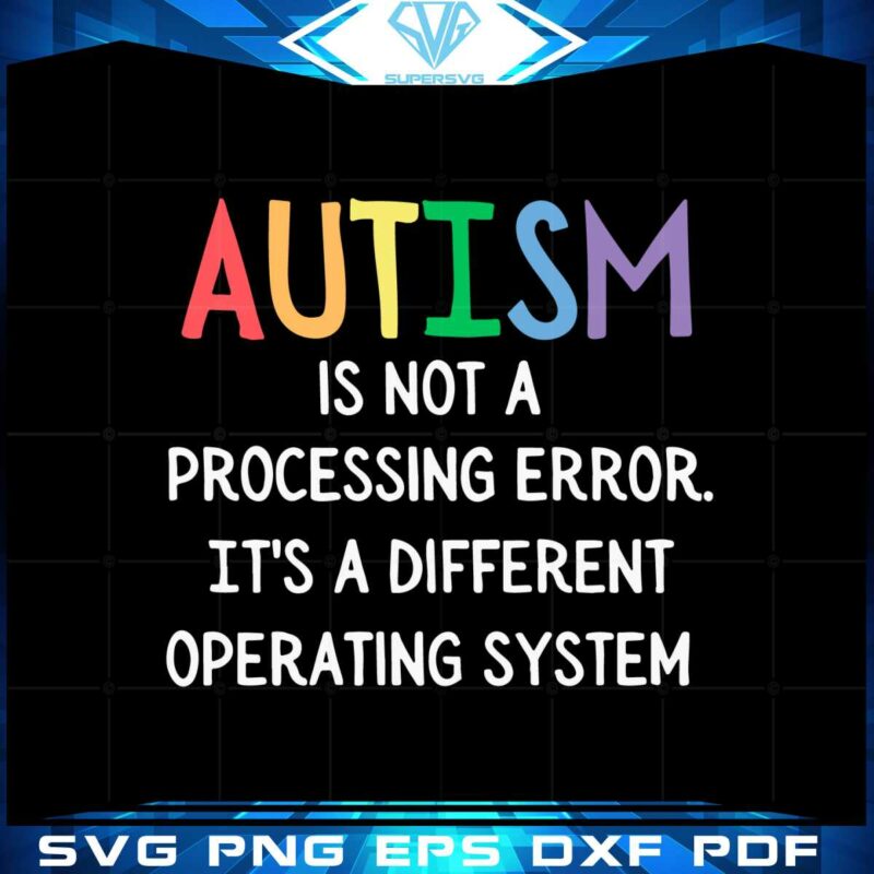 autism-is-not-a-processing-error-its-a-different-operating-system-svg