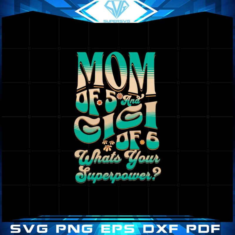two-titles-mom-mom-of-five-and-gigi-of-six-svg-cutting-files