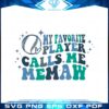 retro-baseball-mom-my-favorite-player-calls-me-memaw-svg