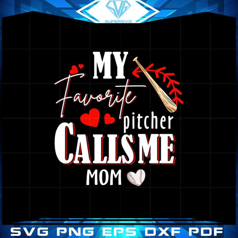 my-favorite-pitcher-calls-me-mom-pitcher-mom-svg-cutting-files