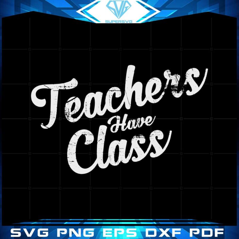 teachers-have-class-svg-best-graphic-designs-cutting-files