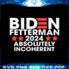 biden-fetterman-2024-absolutely-incoherent-svg-cutting-files