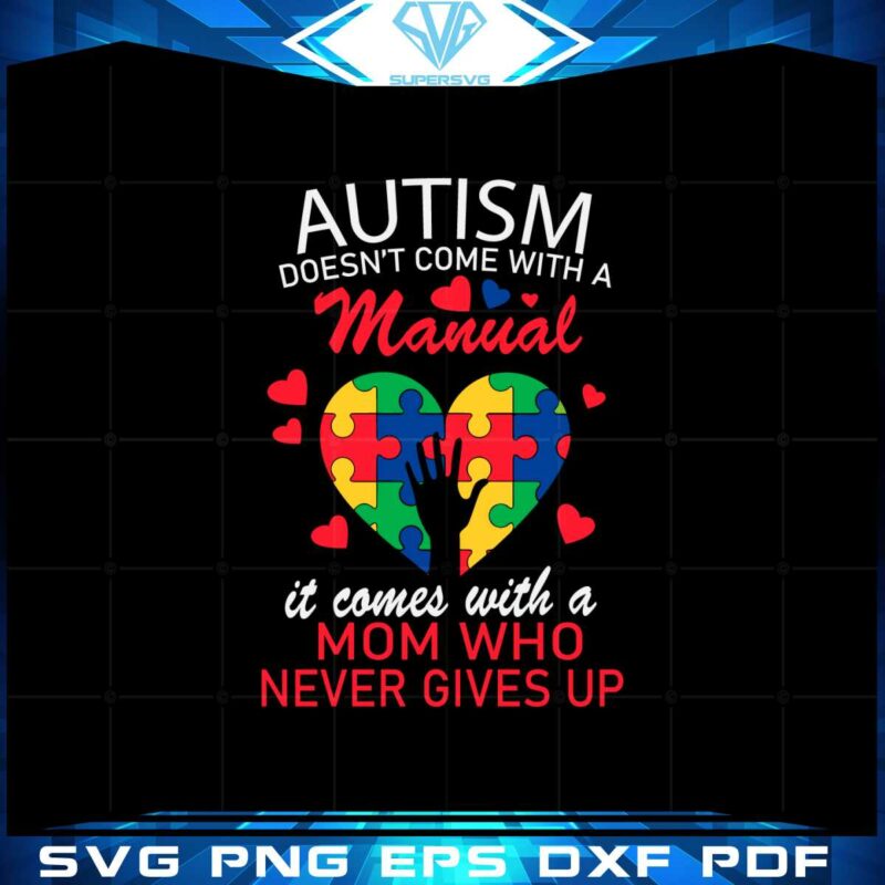autism-doesnt-come-with-a-manual-autism-mom-svg-cutting-files