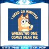 chilli-bluey-mom-i-need-20-minutes-mothers-day-svg-cutting-files