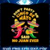 funny-cinco-de-mayo-i-dont-party-on-cinco-de-mayo-svg