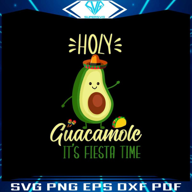 funny-cinco-de-mayo-avocado-mexican-party-holy-guacamole-its-fiesta-time-svg