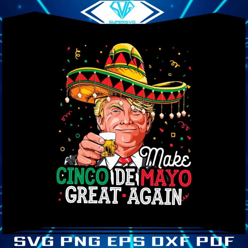 make-cinco-de-mayo-great-again-funny-donald-trump-svg