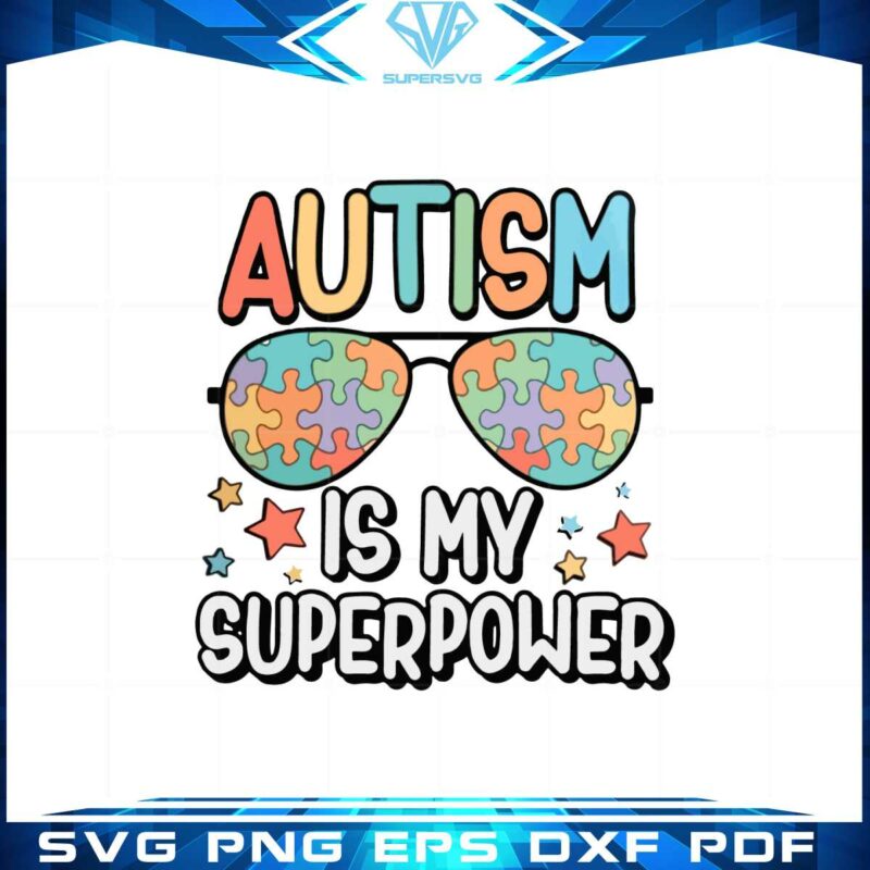 autism-is-my-superpower-autism-awareness-cool-eye-glasses-svg