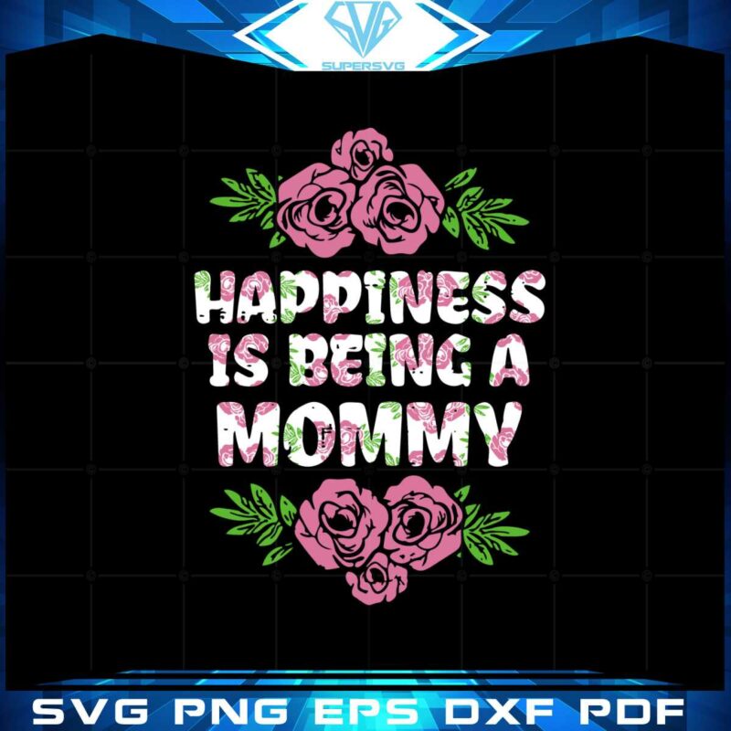 happiness-being-mommy-flowers-mothers-day-svg-cutting-files