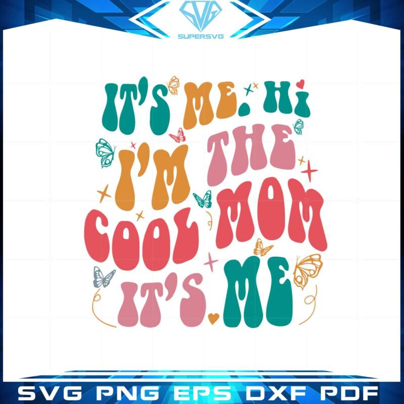 its-me-hi-im-the-cool-mom-its-me-funny-mothers-day-svg