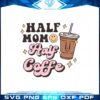 half-mom-half-coffe-funny-mothers-day-svg-cutting-files