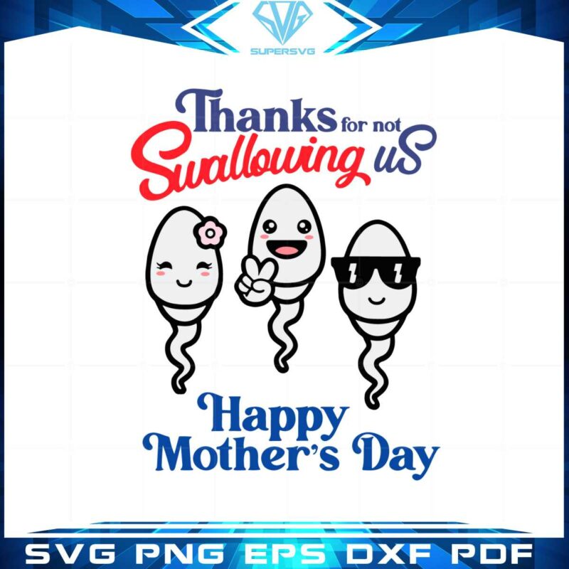 thanks-for-not-swallowing-us-happy-mothers-day-svg