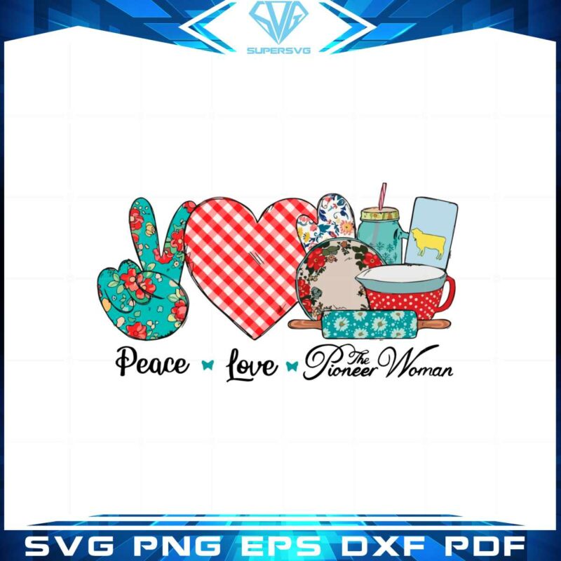 peace-love-the-pioneer-woman-cooker-mom-bake-lover-svg