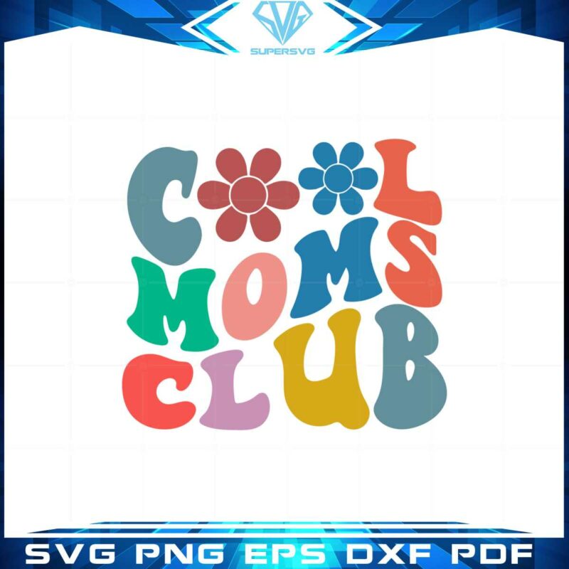 Cool Moms Club Funny Mothers Day Best SVG Cutting Digital Files