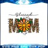 blessed-mom-flower-leopard-happy-mothers-day-svg-cutting-files