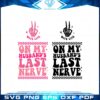 On My Husband's Last Nerve Wife Life SVG Graphic Designs Files