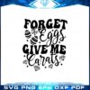 forget-the-eggs-give-me-carats-svg-graphic-designs-files