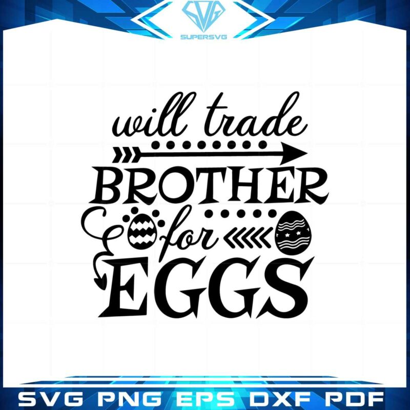 will-trade-brother-for-eggs-funny-easter-egg-svg-cutting-files
