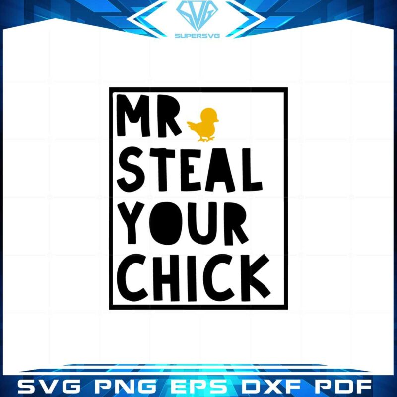 mr-steal-your-chick-funny-easter-day-best-svg-cutting-digital-files