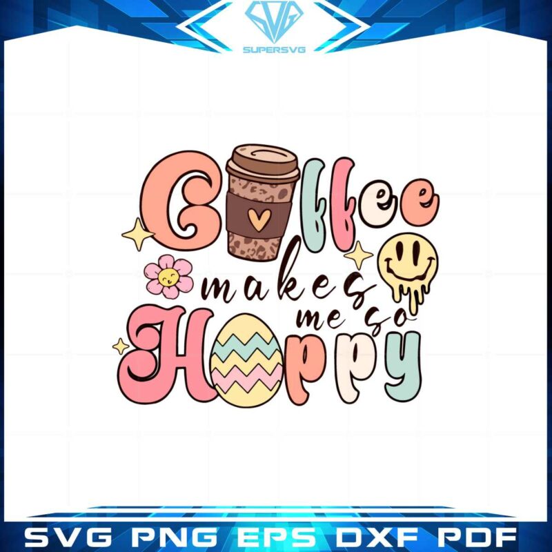 coffee-makes-me-happy-funny-easter-egg-svg-cutting-files