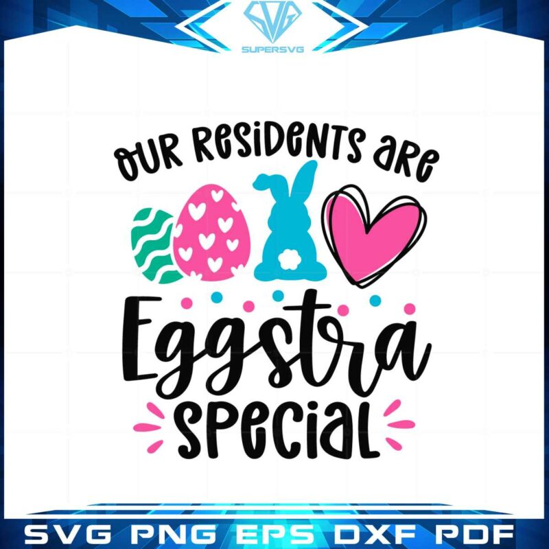 our-residents-are-eggstra-special-nursing-home-easter-svg