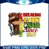 juneteenth-breaking-every-chain-since-1865-png-silhouette-files
