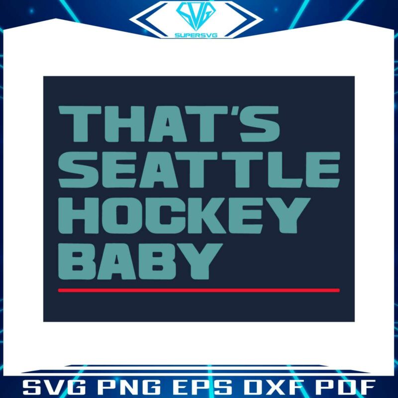 thats-seattle-hockey-baby-seattle-kraken-fans-svg-cutting-files