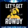 rowdy-tellez-lets-get-rowdy-signature-svg-graphic-designs-files