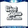 weird-moms-build-character-retro-weird-moms-svg-cutting-files