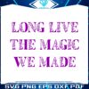 long-live-the-magic-we-made-taylor-swift-eras-tour-svg