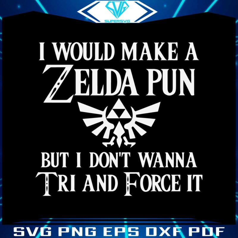 gamer-pun-i-would-make-a-zelda-pun-svg-graphic-designs-files