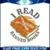 i-read-banned-books-book-lover-funny-quote-svg-cutting-files