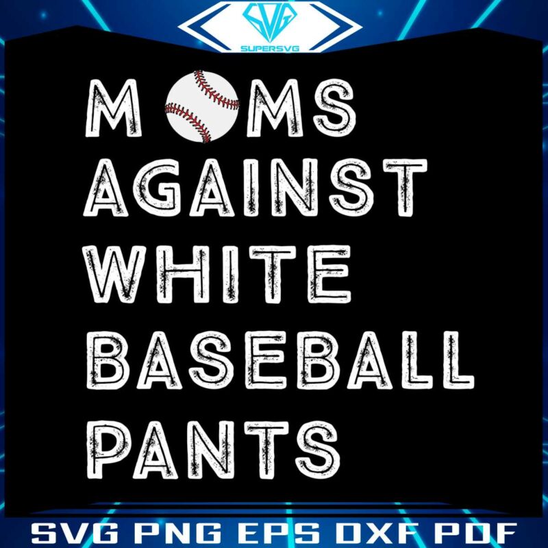 moms-against-white-baseball-pants-svg-graphic-design-files