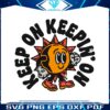 keep-on-keepin-on-positivity-quote-svg-graphic-design-files