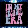 in-my-engaged-era-svg-for-cricut-sublimation-files