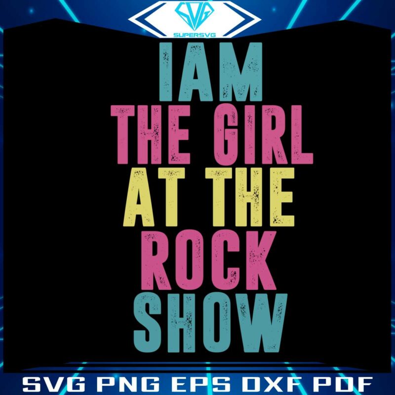 fun-concert-i-am-the-girl-at-the-rock-show-svg-cutting-files
