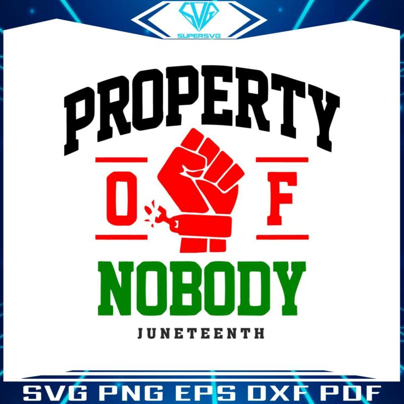 juneteenth-property-of-nobody-svg-graphic-design-files
