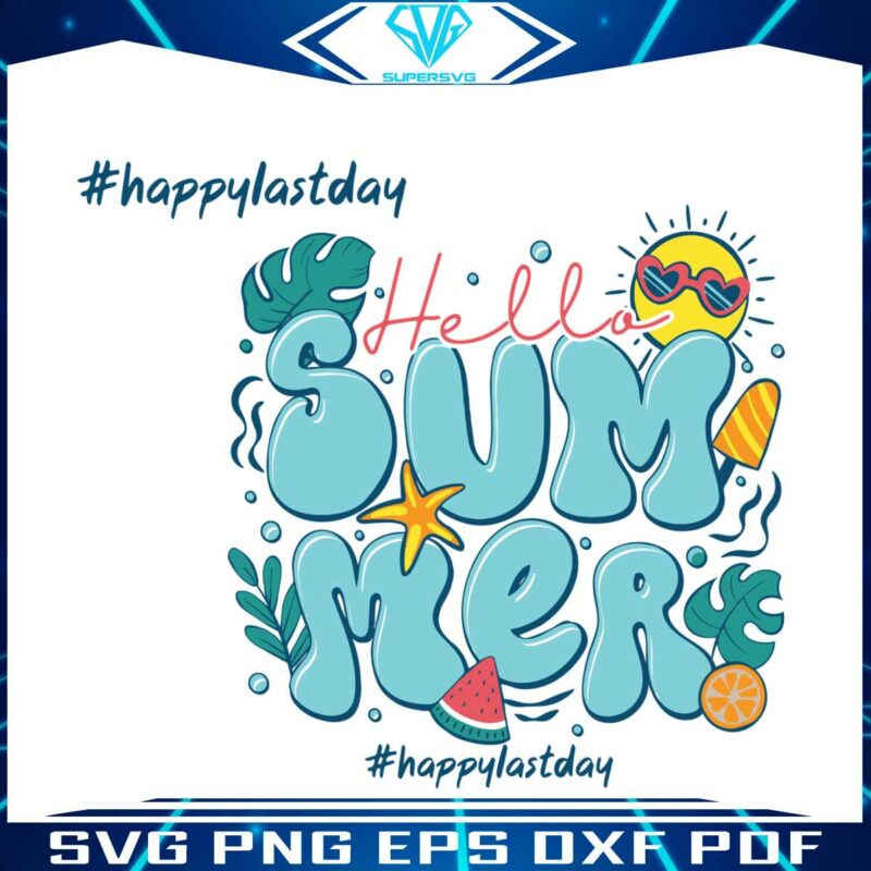 hello-summer-happy-last-day-of-school-svg-cutting-files