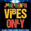 juneteenth-vibes-only-svg-for-cricut-sublimation-files