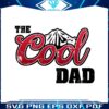 the-cool-dad-best-dad-ever-svg-graphic-design-files