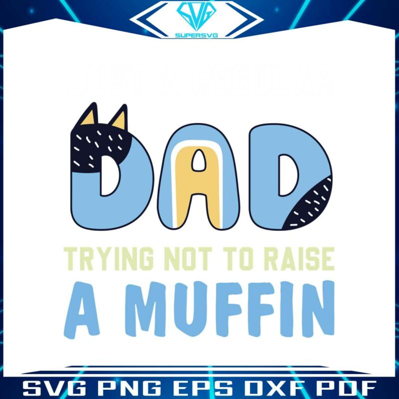 Just A Regular Dad Funny Bluey Fathers Day Svg Cutting File