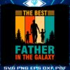 the-best-father-in-the-galaxy-svg-graphic-design-files