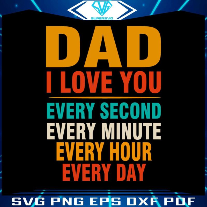 Dad I Love You Happy Fathers Day Best SVG Cutting Digital Files