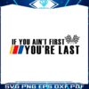 if-you-aint-first-you-are-last-best-svg-cutting-digital-files