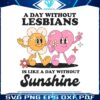 a-day-without-lesbians-is-like-a-day-without-sunshine-svg