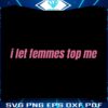 i-let-femmes-top-me-funny-lesbian-bisexual-pride-svg-cutting-file