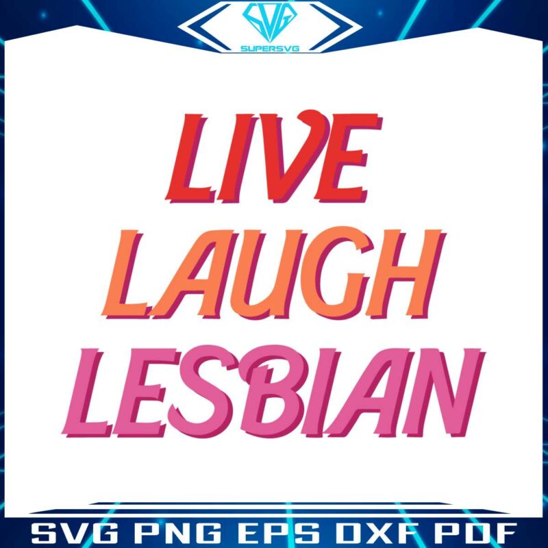 live-laugh-lesbian-lesbian-pride-svg-graphic-design-files