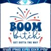 boom-bitch-get-out-the-way-patriotic-day-svg-cutting-file