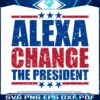 funny-quote-alexa-change-the-president-svg-cutting-file