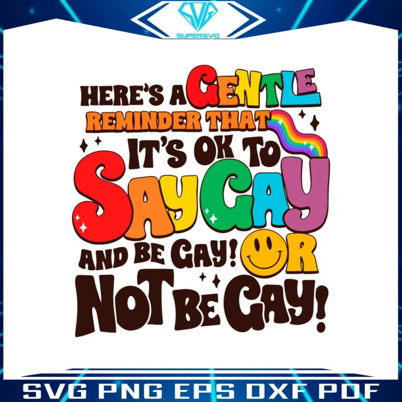 its-ok-to-say-gay-and-be-gay-svg-lgbtq-month-svg-cutting-files